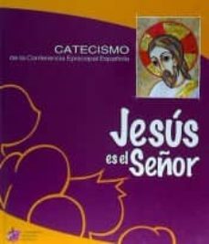 Jesus es el Señor: Catecismo Conferencia Episcopal