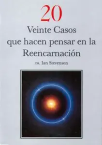 Veinte Casos Que Hacen Pensar en la Reencarnacion