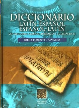 Diccionario Latin-Español, Español-Latin; Vocabulario Clasico, Ju Ridico y Eclesiastico (7ª Ed.)
