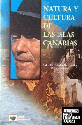 Natura y Cultura de las Islas Canarias de Pedro Hernandez Hernandez en